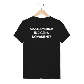Nome do produto camiseta MAKE AMERICA INDÍGENA NOVAMENTE