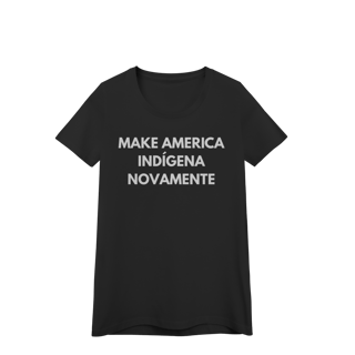 Nome do produto baby look MAKE AMERICA INDÍGENA NOVAMENTE