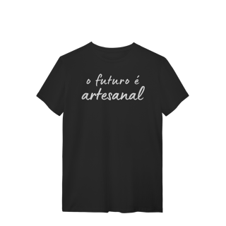 Nome do produto camiseta  O FUTURO É ARTESANAL