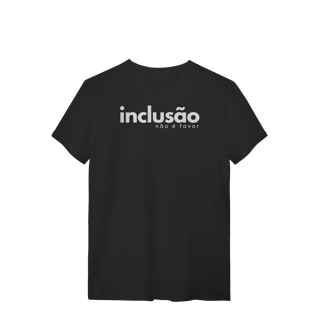 Nome do produto camiseta INCLUSÃO não é favor