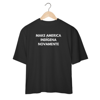 Nome do produto oversized MAKE AMERICA INDÍGENA NOVAMENTE