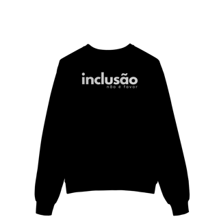 Nome do produto moletom > INCLUSÃO não é favor