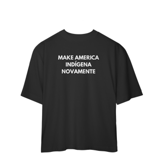 Nome do produto oversized MAKE AMERICA INDÍGENA NOVAMENTE