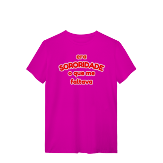 Nome do produto camiseta: era SORORIDADE que me faltava