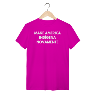 Nome do produto camiseta MAKE AMERICA INDÍGENA NOVAMENTE