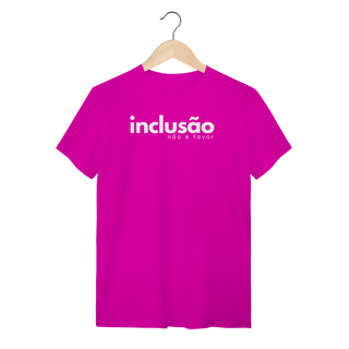 Nome do produto camiseta INCLUSÃO não é favor