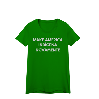 Nome do produto baby look MAKE AMERICA INDÍGENA NOVAMENTE