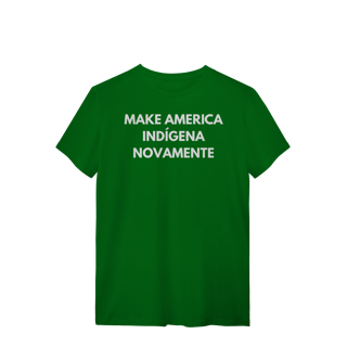 Nome do produto camiseta MAKE AMERICA INDÍGENA NOVAMENTE