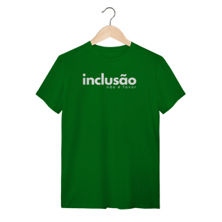 Nome do produto camiseta INCLUSÃO não é favor