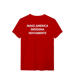 Nome do produto camiseta MAKE AMERICA INDÍGENA NOVAMENTE