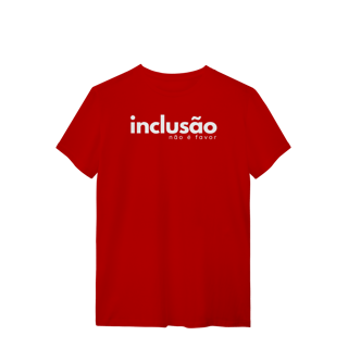 Nome do produto camiseta INCLUSÃO não é favor