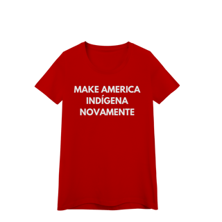 Nome do produto baby look MAKE AMERICA INDÍGENA NOVAMENTE