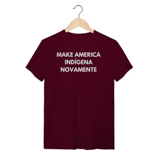 Nome do produto camiseta MAKE AMERICA INDÍGENA NOVAMENTE