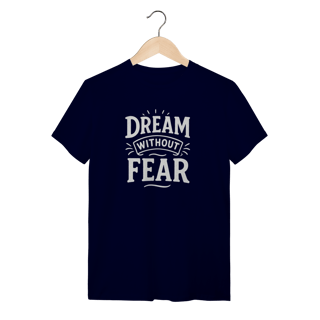 Nome do produto Camiseta Dream Without Fear