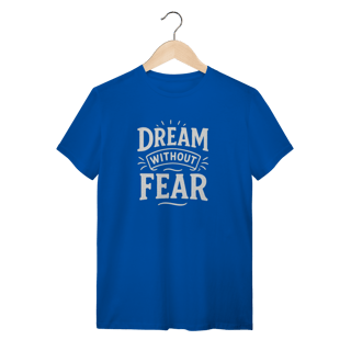 Nome do produto Camiseta Dream Without Fear