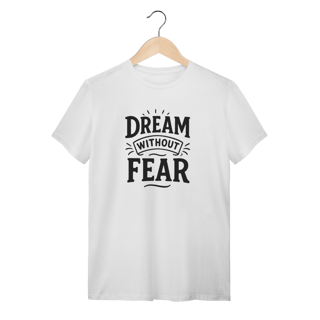 Nome do produto Camiseta Dream Without Fear