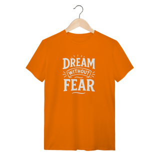 Nome do produto Camiseta Dream Without Fear