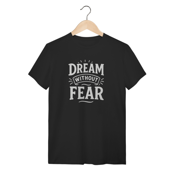 Camiseta Dream Without Fear