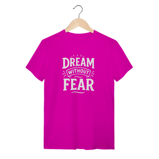 Nome do produto Camiseta Dream Without Fear