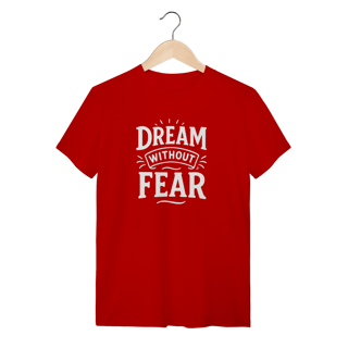 Nome do produto Camiseta Dream Without Fear