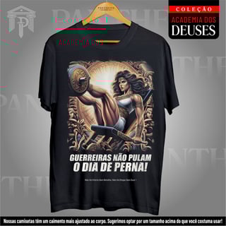  Camiseta Unissex - Guerreiras não pulam o dia de perna!