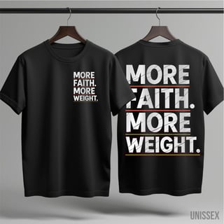 Camiseta - More Faith, More Weight: O Poder da Persistência