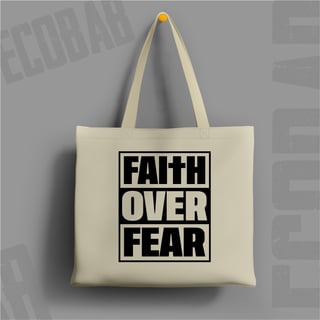 Ecobag Faith Over Fear: Coragem no Cotidiano