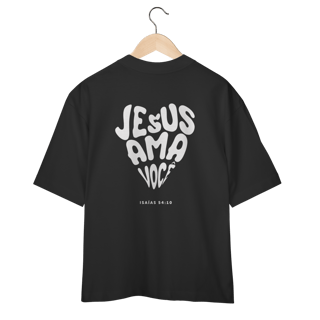 JESUS AMA VOCÊ - Oversized