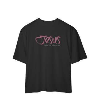 Nome do produto SEM ELE NÃO HÁ EU - Oversized