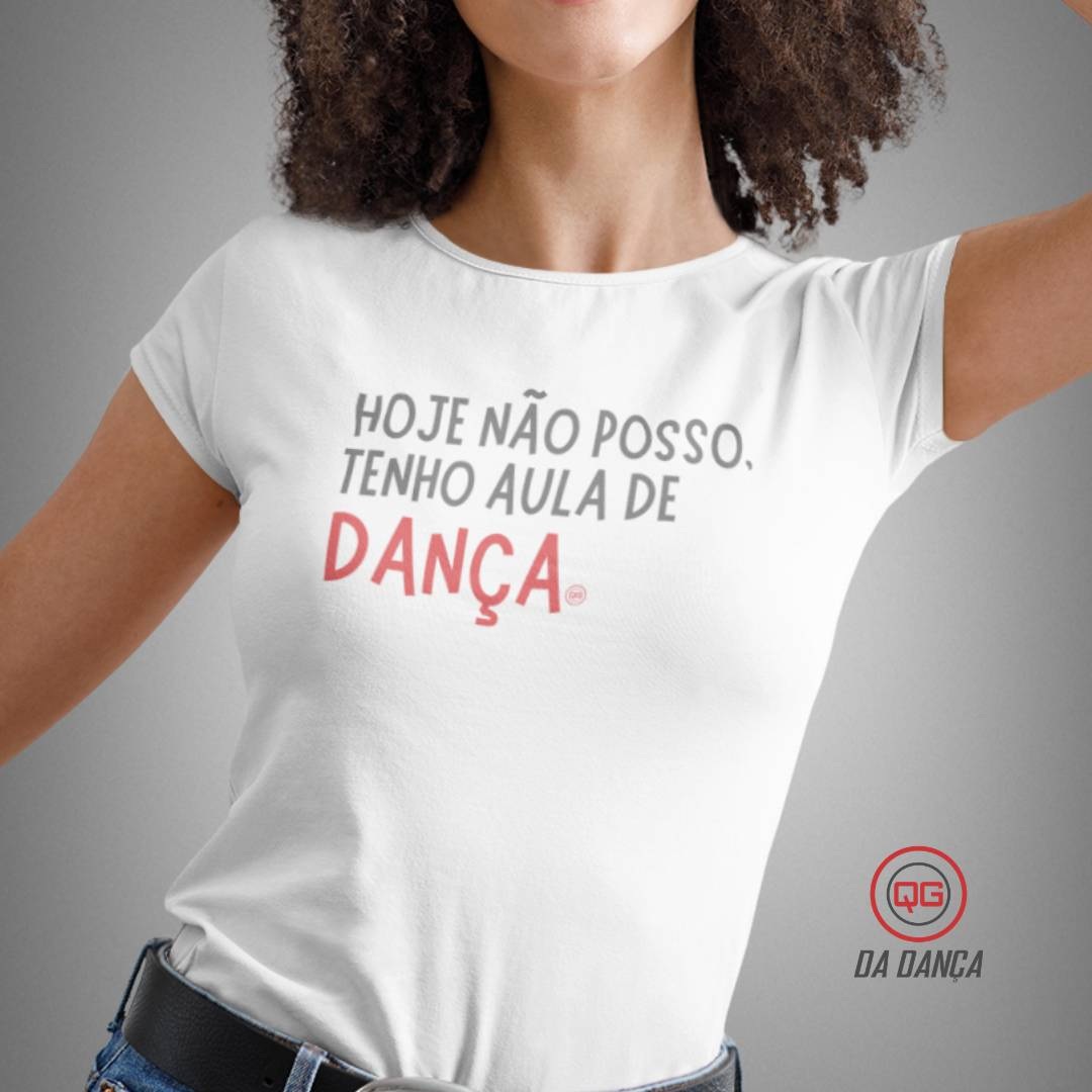 Nome do produto: Camiseta de Dança Feminina - Hoje não posso (light)