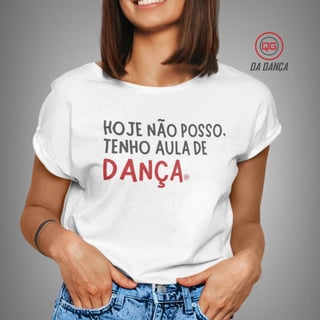 Nome do produto Camiseta de Dança - Hoje não posso (light)