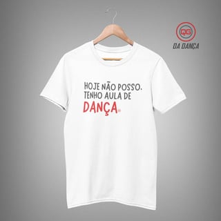 Nome do produto Camiseta de Dança - Hoje não posso (light)
