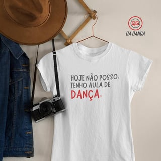 Nome do produto Camiseta de Dança Feminina - Hoje não posso (light)