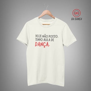 Nome do produto Camiseta de Dança - Hoje não posso (light)
