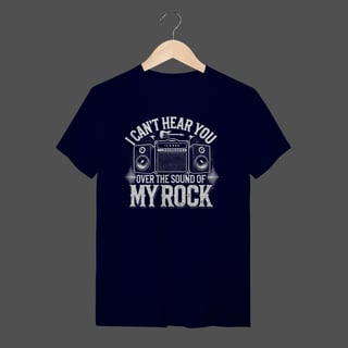 Nome do produto Camiseta Quality | I Can't Hear You - Over The Sound Of My Rock