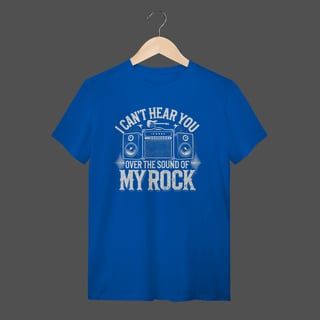 Nome do produto Camiseta Quality | I Can't Hear You - Over The Sound Of My Rock