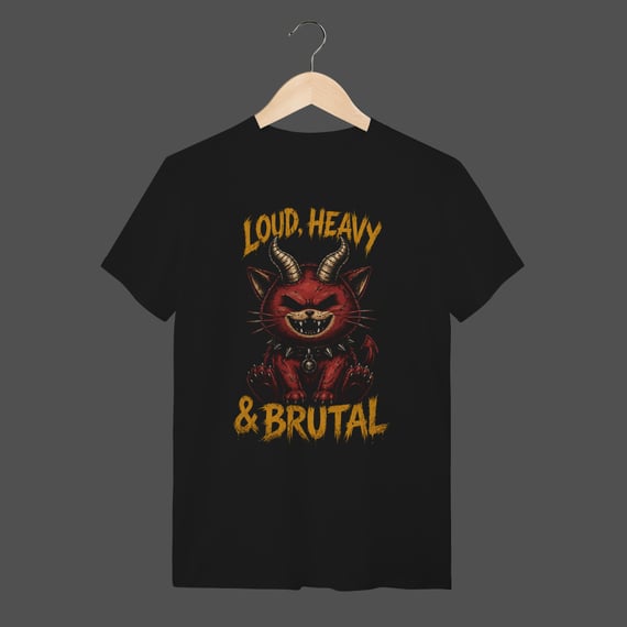 Camiseta Quality | Loud, Heavy & Brutal