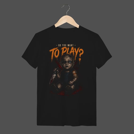 Camiseta Quality | Do You Want To Play?
