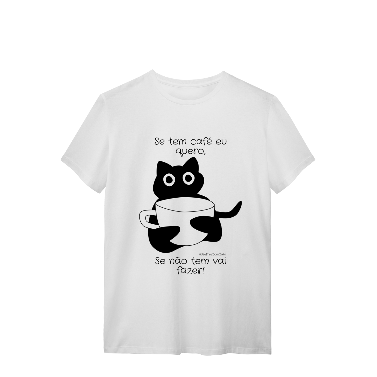 Nome do produto: Camiseta - Se tem café eu quero