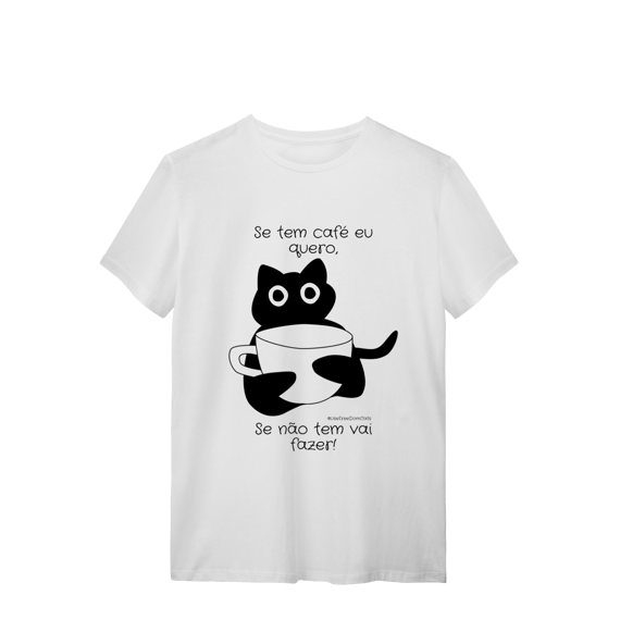 Camiseta - Se tem café eu quero