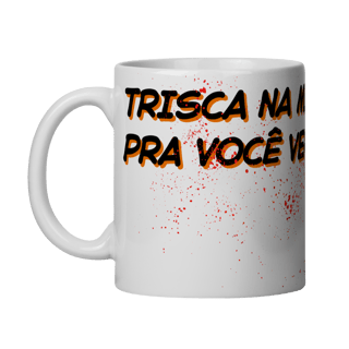 Nome do produto Trisca na minha caneca
