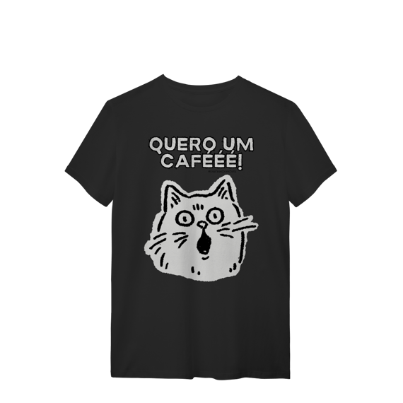 Camiseta - Quero um cafééé!