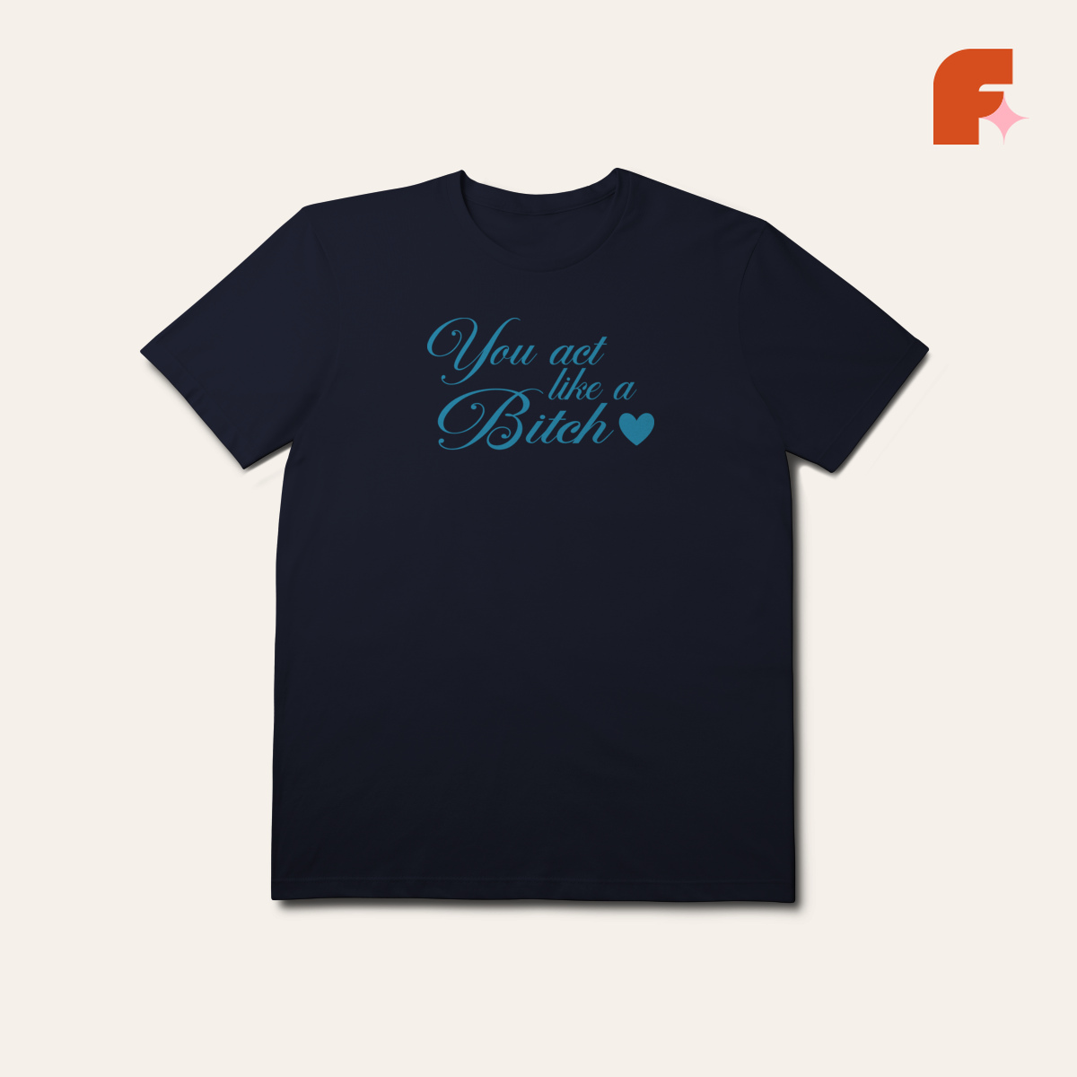 Camiseta You Act Like a Bitch
