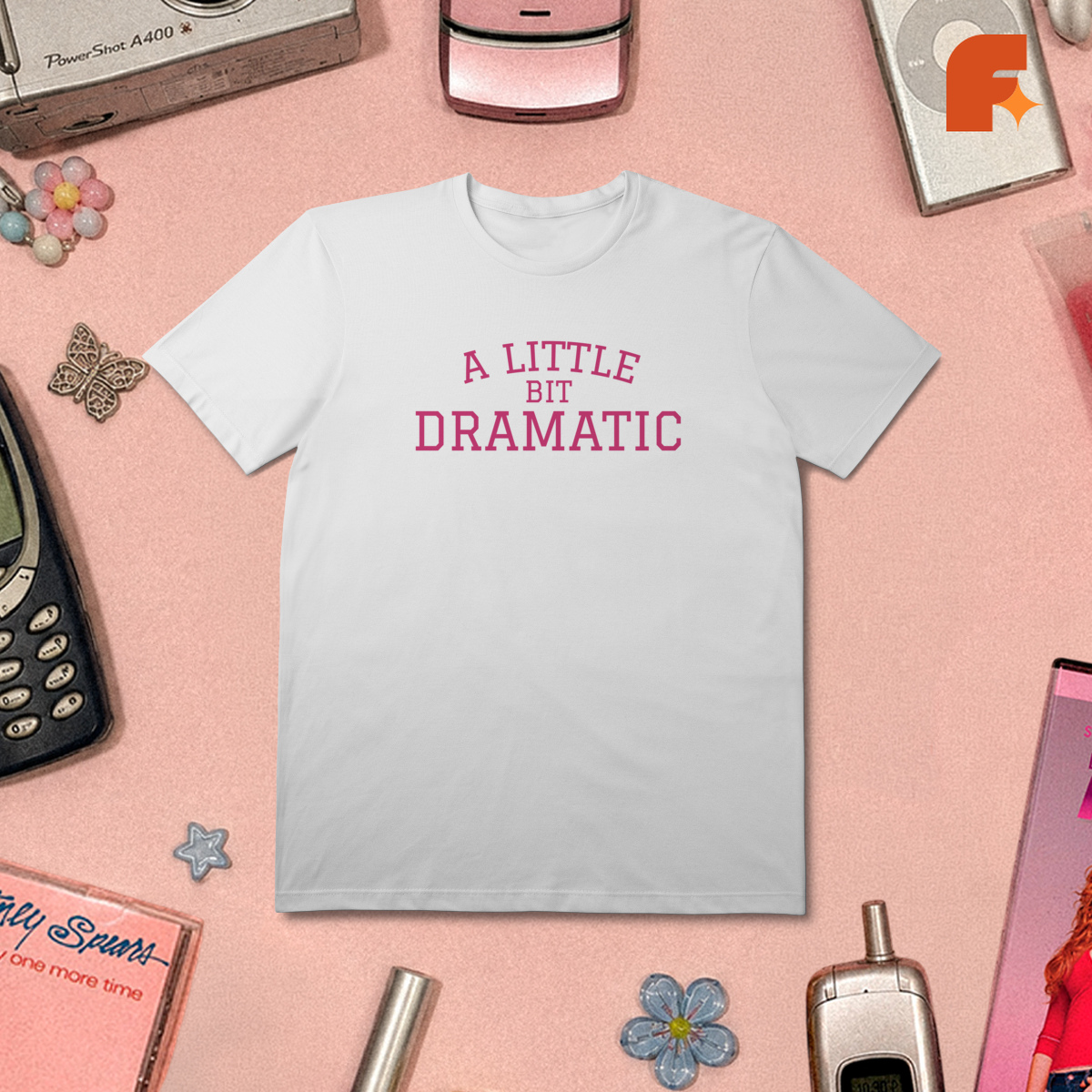 Camiseta A Little Bit Dramatic