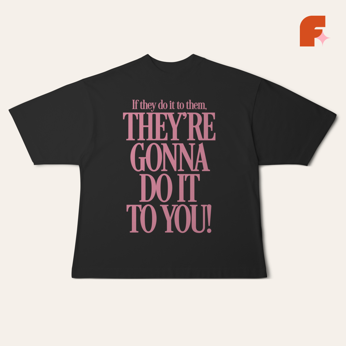 Camiseta Oversized They're Gonna Do It To You