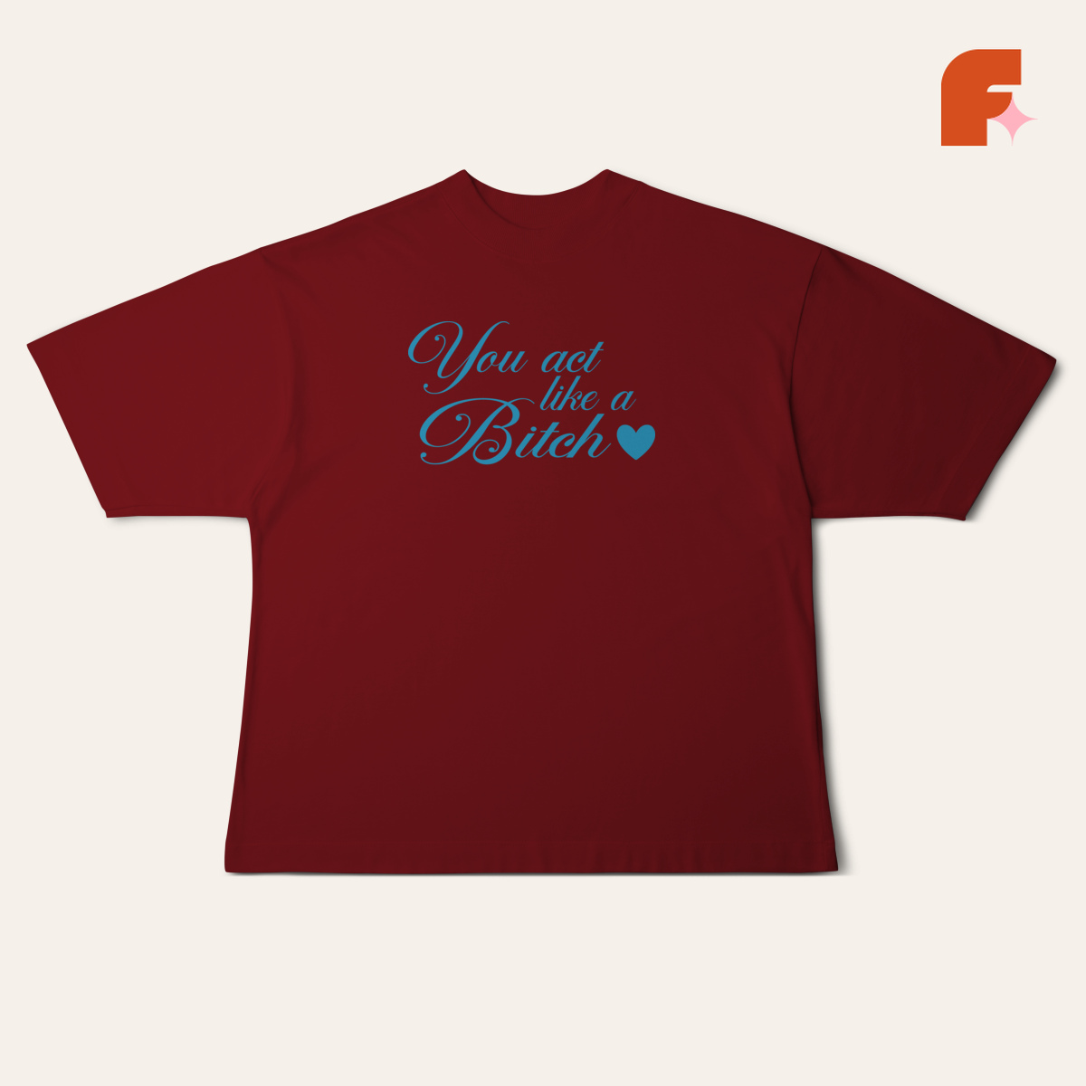 Camiseta Oversized You Act Like a Bitch