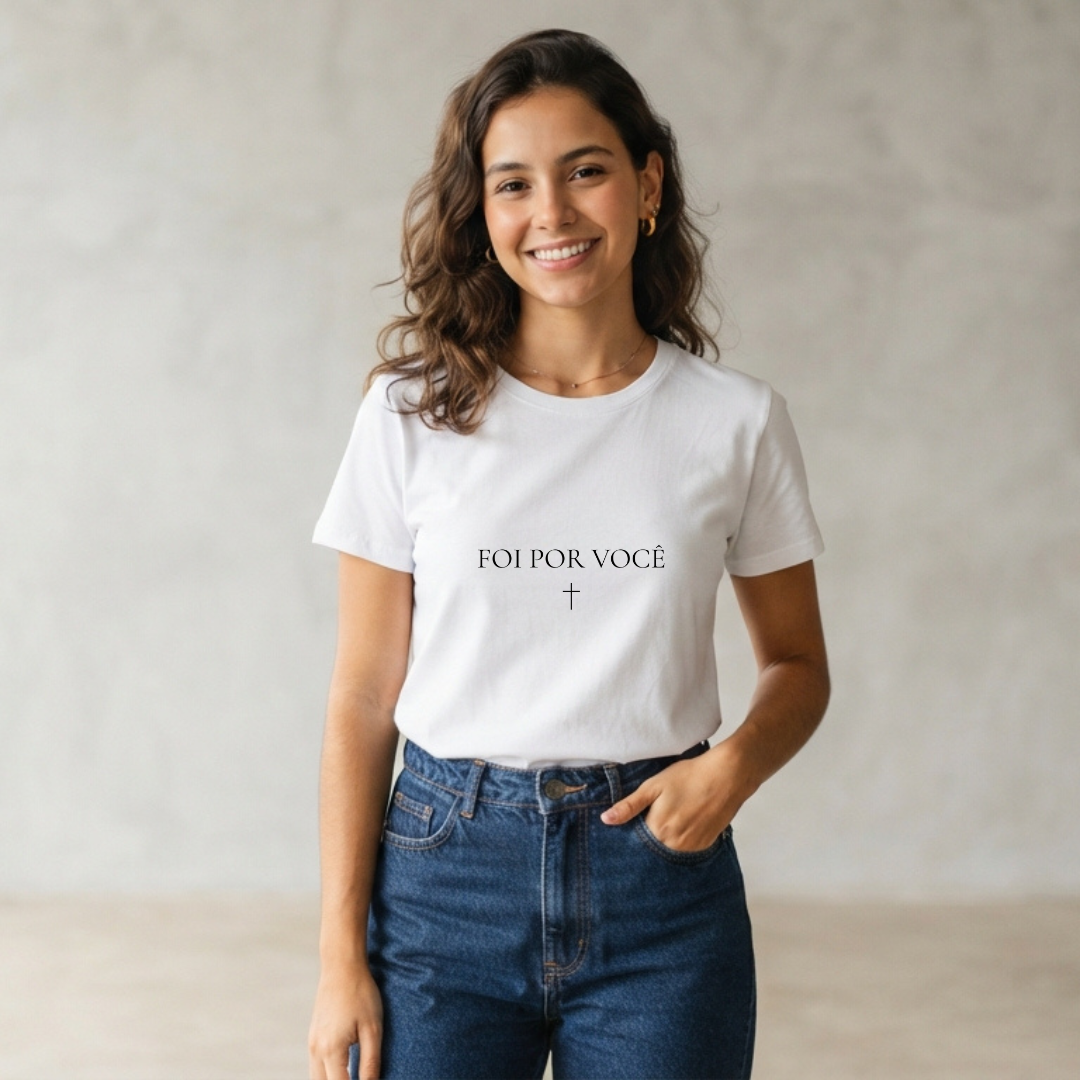 T-Shirt | Foi Por Você