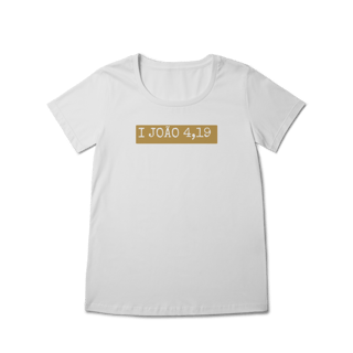 Nome do produto Camiseta Feminina - I João 4,19