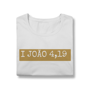 Nome do produto Camiseta Feminina - I João 4,19