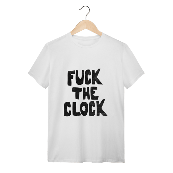 Camiseta Fuck the Clock